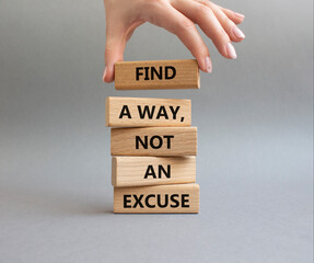 Find a Way not an Excuse symbol. Wooden blocks with words Find a Way not an Excuse. Beautiful grey...