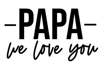 Stylish , fashionable and awesome papa typography art and illustrator, Print ready vector handwritten phrase papa and dad T shirt hand lettered calligraphic design. Vector illustration bundle.