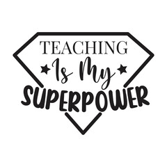 Teaching Is My Superpower Vector Design on White Background