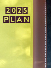2025 plan background. New Year Resolution Concept. Stock photo.