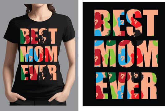Best mom ever a typography T shirt design vector .