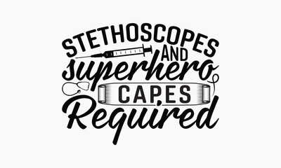 Stethoscopes And Superhero Capes Required - Nurse T-shirt Design, Isolated On Fresh Pattern Black, Vector With Typography Text, Web Clip Art T-shirt.