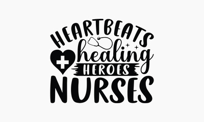 Heartbeats Healing Heroes Nurses - Nurse T-shirt Design, Print On And Bags, Greeting Card Template, Inspiration Vector, Isolated On White Background.