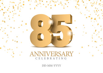Anniversary 85. gold 3d numbers. Poster template for Celebrating 85th anniversary event party. Vector illustration