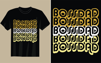 BOSSDAD  t shirt unique design and vector