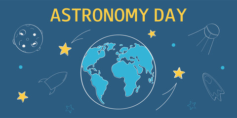 Earth and space in doodle style. Astronomy Day background. Template for banner, flyer, greeting card, poster.
