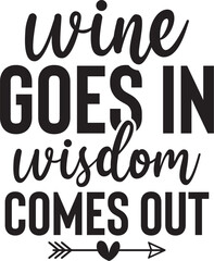 Wine Goes in Wisdom Comes out