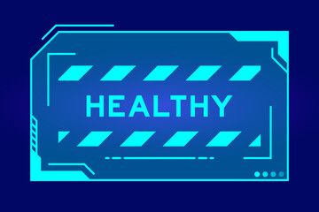 Futuristic hud banner that have word healthy on user interface screen on blue background