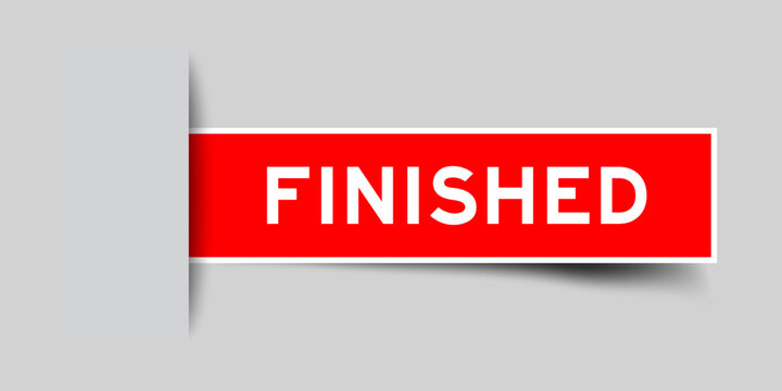 Red color square label sticker with word finished that inserted in gray background