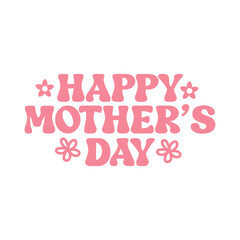 Mother’s Day typography clip art design on plain white transparent isolated background for sign, card, shirt, hoodie, sweatshirt, apparel, tag, mug, icon, poster or badge
