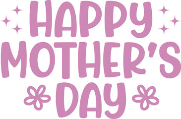 Mother’s Day typography clip art design on plain white transparent isolated background for sign, card, shirt, hoodie, sweatshirt, apparel, tag, mug, icon, poster or badge