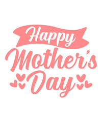 Mother’s Day typography clip art design on plain white transparent isolated background for sign, card, shirt, hoodie, sweatshirt, apparel, tag, mug, icon, poster or badge