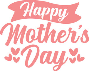 Mother’s Day typography clip art design on plain white transparent isolated background for sign, card, shirt, hoodie, sweatshirt, apparel, tag, mug, icon, poster or badge