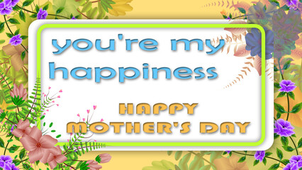 you are my happiness happy mother's day greetings text in floral style animation