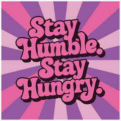 stay humble stay hungry kindness art. Groovy retro vintage hippie spiritual girl aesthetic message. Cute love text shirt design and print vector 