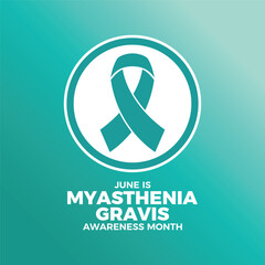 June is Myasthenia Gravis Awareness Month poster vector illustration. Teal awareness ribbon icon in a circle. Template for background, banner, card. Important day