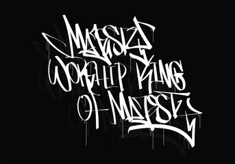 MAJESTY WORSHIP KING OF MAJESTY graffiti tag style design