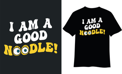 Back to school t-shirt design, I am a good noodle t-shirt design.