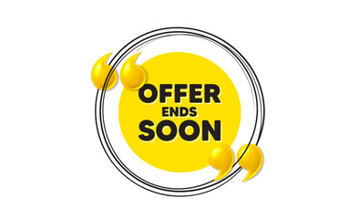 Obraz premium Offer ends soon tag. Hand drawn round frame banner. Special offer price sign. Advertising discounts symbol. Offer ends soon message. 3d quotation yellow banner. Text balloon. Vector