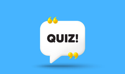 Obraz premium Quiz tag. Chat speech bubble 3d icon with quotation marks. Answer question sign. Examination test symbol. Quiz chat message. Speech bubble banner. White text balloon. Vector