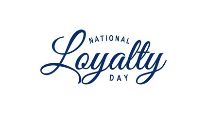 National Loyalty Day Text Animation. Great for National Loyalty Day Celebrations, for banner, social media feed wallpaper stories.