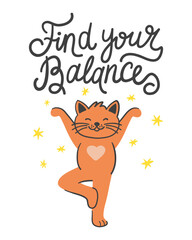 Find your balance, lettering lettering. Cute funny cat stands in yoga pose vrikshasan