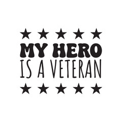 My Hero Is Veteran Vector Design on White Background