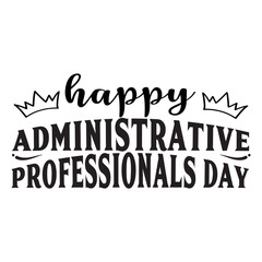 Happy Administrative Professionals day SVG Cut File