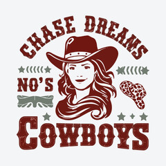 Chase Dreams No's Cowboys Vintage Western Cowgirl T-Shirt Design