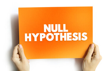 Null Hypothesis - claim that no relationship exists between two sets of data or variables being...