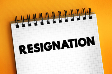 Resignation is the formal act of leaving or quitting one's office or position, text concept on...