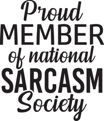 Proud Member of National Sarcasm Society