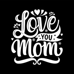 Love you Mom lettering quote. Mother's day card.