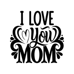 I Love you Mom lettering, Mother's day card with heart.
