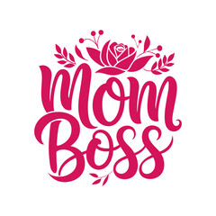 Mom Boss lettering, calligraphy T-shirt quote.