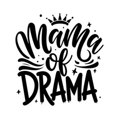 Mama of Drama. Hand drawn lettering composition isolated.
