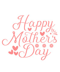 Mother’s Day typography clip art design on plain white transparent isolated background for sign, card, shirt, hoodie, sweatshirt, apparel, tag, mug, icon, poster or badge
