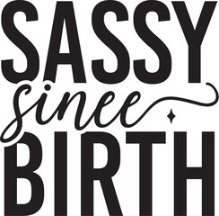 Sassy Since Birth