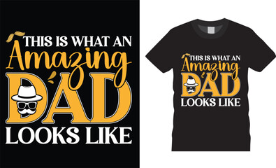This is what an amazing dad looks like, typography T-shirt design
