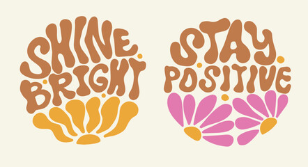 Set of retro drawing motivation slogan with sun and flower. Groovy lettering. Shine bright. Stay positive. Vector illustration