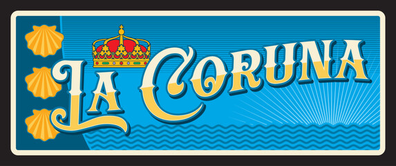 La Coruna municipality in Spain, Spanish territory. Vector travel plate, vintage tin sign, retro vacation postcard or journey signboard. Plaque with coat of arms symbolism and details