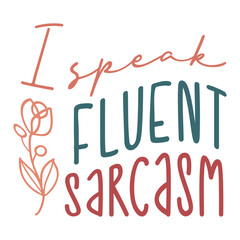 Sarcasm Quote Svg, Funny quotes svg, Sarcastic Design, Sarcastic Sayings t-shirt, Sarcastic Quotes Svg, Sublimation Design, Motivational SVG PNG