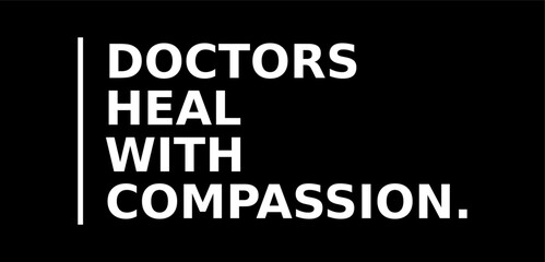 Doctors Heal With Compassion Simple Typography With Black Background