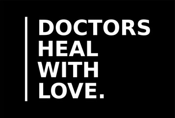 Doctors Heal With Love Simple Typography With Black Background