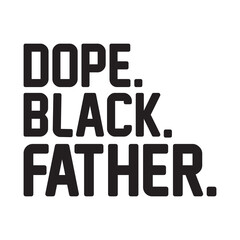 Fototapeta premium Dope Black Fathers Typographic PNGThis is only digital download file. No physical items will be sent you. This PNG file can be used on many project and cutting machines 