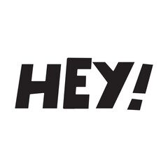 Word - Hey! Vector design. Illustration on white background.