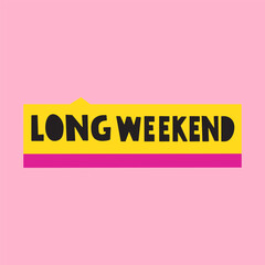 Phrase - long weekend. Graphic design on pink background. Hand drawn vector illustration.