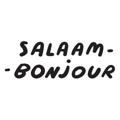 Salaam and bonjour. Greetings on French and Arabic. Handwriting phrases. Vector illustration on white background.