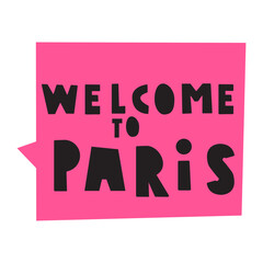 Welcome to Paris. Pink speech bubble. Flat design. Hand drawn illustration on white background.