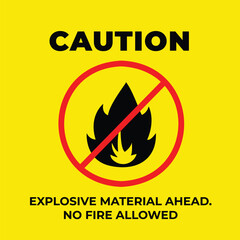 Caution explosive material ahead. No fire allowed illustration banner sign isolated on square yellow background. Simple flat poster drawing for prints.